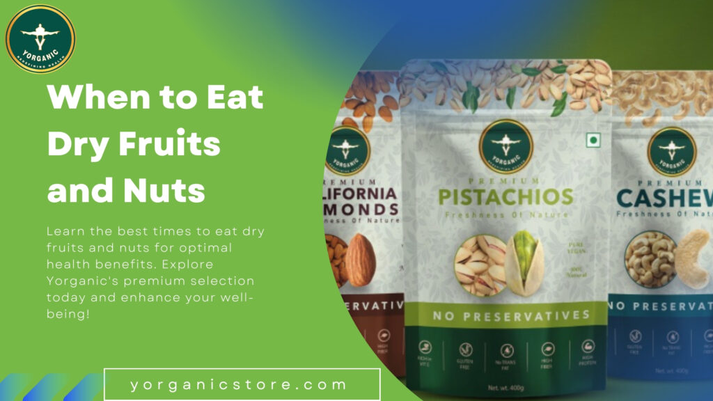 When to eat dry fruits and nuts