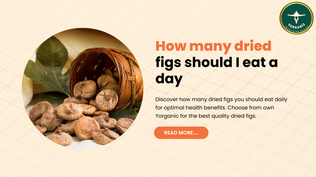 How many dried figs should I eat a day