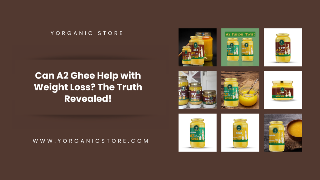 Can A2 Ghee Help with Weight Loss? The Truth Revealed!