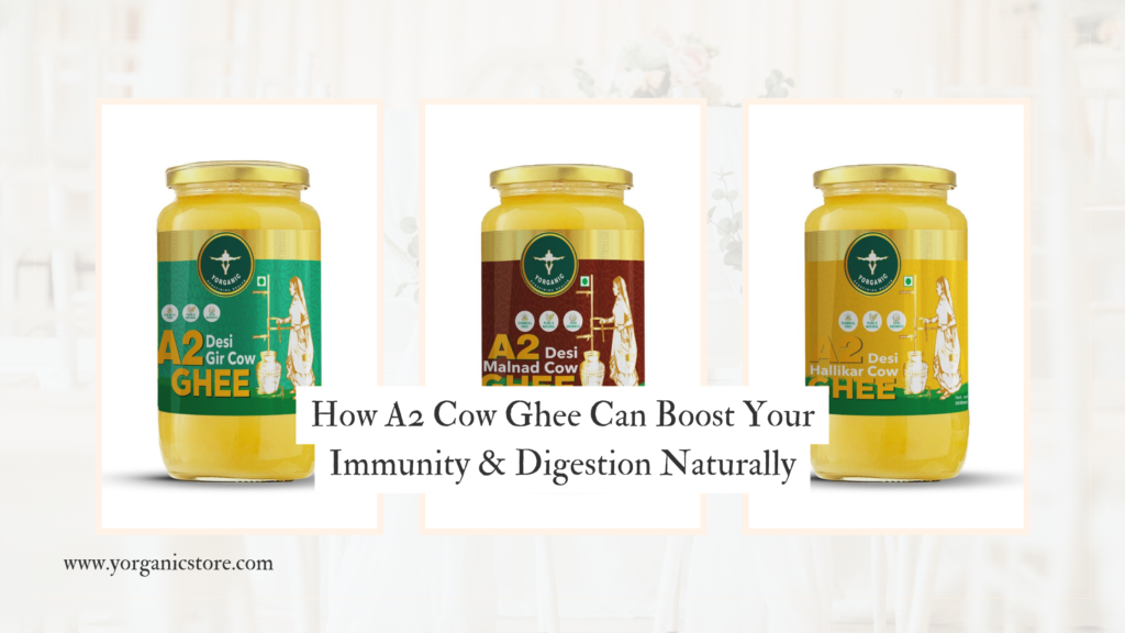 How A2 Cow Ghee Can Boost Your Immunity & Digestion Naturally