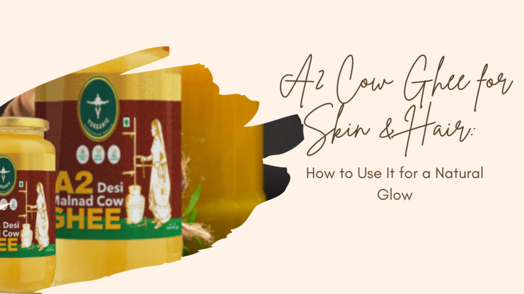 A2 Cow Ghee for Skin & Hair: